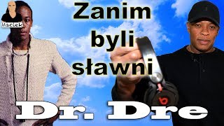 Dr. Dre | Zanim byli sławni