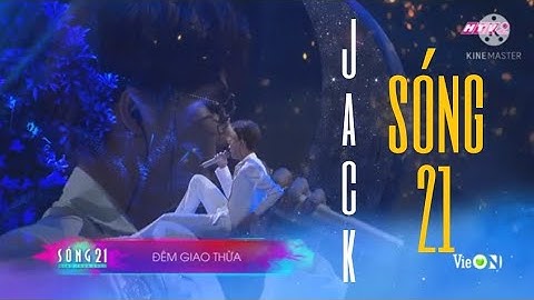 Jack j97 xuất hiện trong trương trình Sóng 21 Đêm giao thừa tết 2021.