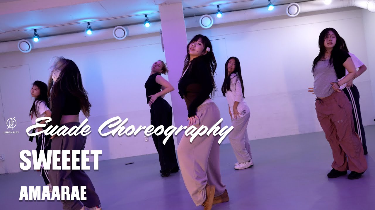 Sweeeet SWEEEET - AMAARAE I EAUDE Choreography / Urban Play Dance Academy - YouTube