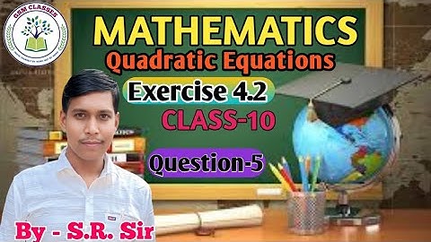 Class 10 Maths chapter 4(Quadratic Equations)Q-5 of ex 4.2|UP BOARD|CBSE BOARD|new NCERT| BY SR SIR