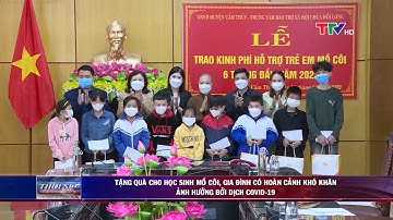 Tặng quà cho học sinh mồ côi, GĐ có hoàn cảnh khó khăn ảnh hưởng bởi dịch COVID-19| PTTH Thanh Hóa