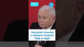 Kaczyński chamsko o młodych matkach: “Dają w szyję” #shorts