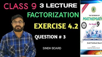 CLASS 9 | FACTORIZATION | EXERCISE 4.2 | QUESTION # 3 | LECTURE 3 NEW BOOK | KARACHI SINDH BOARD