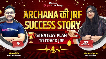 UGC NET JRF Qualified Success Story | Archana Preparation Strategy to Crack JRF | Manoj Sir