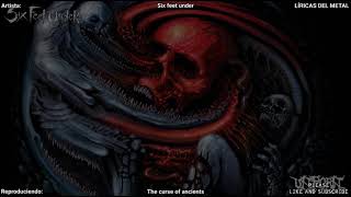 SIX FEET UNDER - THE CURSE OF ANCIENTS LYRICS