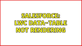 Full Salesforce: lwc data-table not rendering (2 Solutions!!) Update