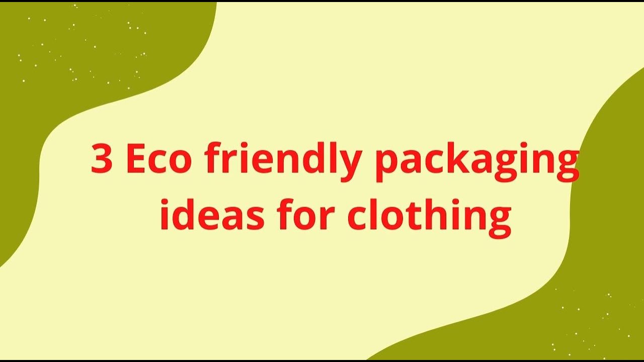 Eco friendly packaging ideas for clothing YouTube