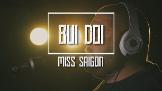 Bui Doi  - Miss Saigon