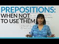 Understanding When Not to Use Prepositions