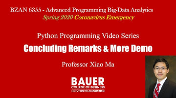 [Spring 2020 BZAN6355 Adv Prog BA] Video 4 Closing Remarks & more demo | Bauer@UH BZAN 6355 PythonBA