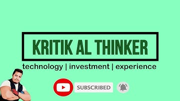 New! Intro Video | Kritik AL Thinker - Technology, Investment & Experience