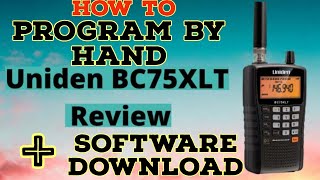 Uniden Bearcat Scanner BC75XLT,+ How To Program By Hand And PC.