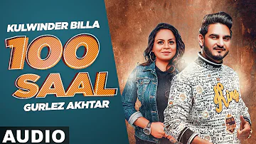 100 Saal (Full Audio)| Zakhmi | Kulwinder Billa | Gurlez Akhtar | Dev Kharoud| New Punjabi Song 2020