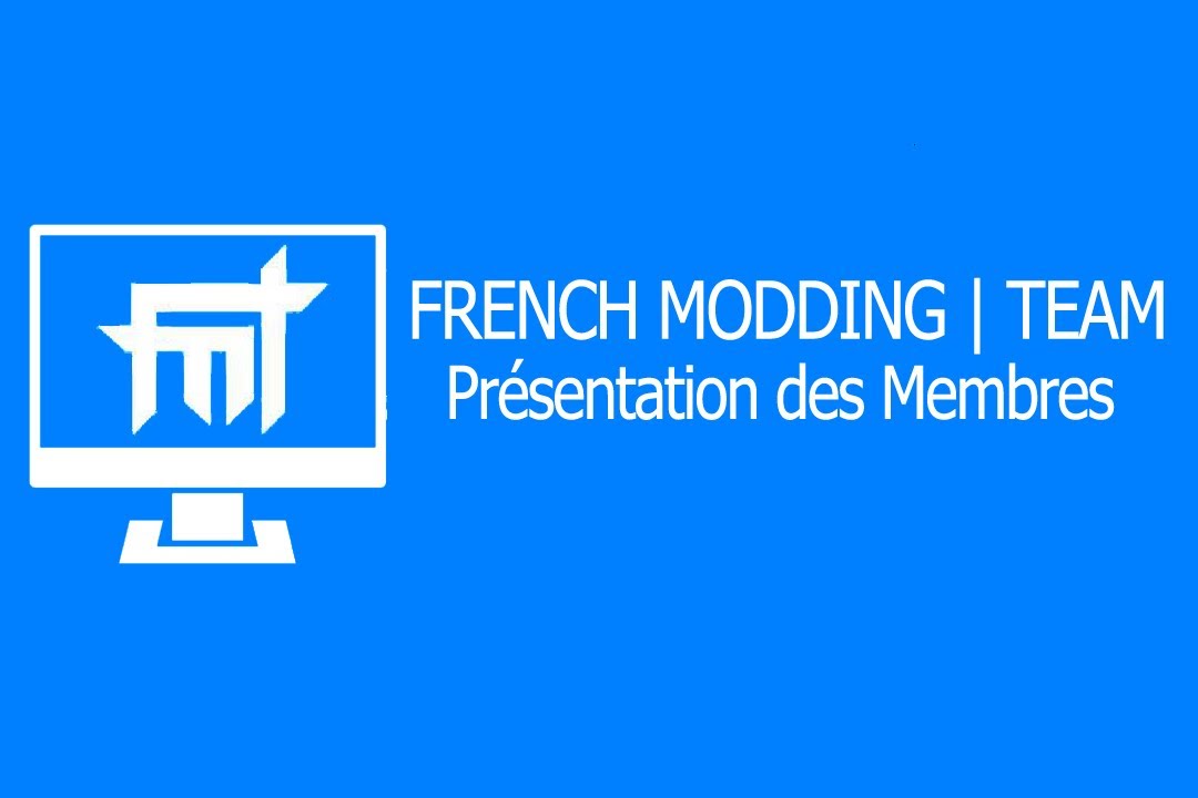 Les Membres de la French Modding | Team présentés par Ultimate-83 !