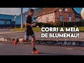 CORRI A MEIA DE BLUMENAU! Como foi?