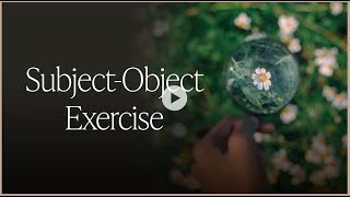 Subject Object Exercise Bringing Presence And Self Awareness