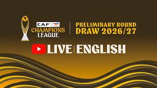 2026/27 CAF Champions League Draw- Preliminary round - English