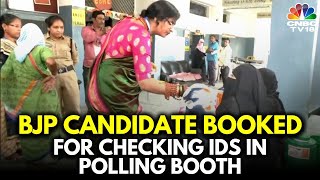 Case Against BJP Candidate Madhavi Latha For Checking ID Cards At Polling Booth | N18V | CNBC-TV18