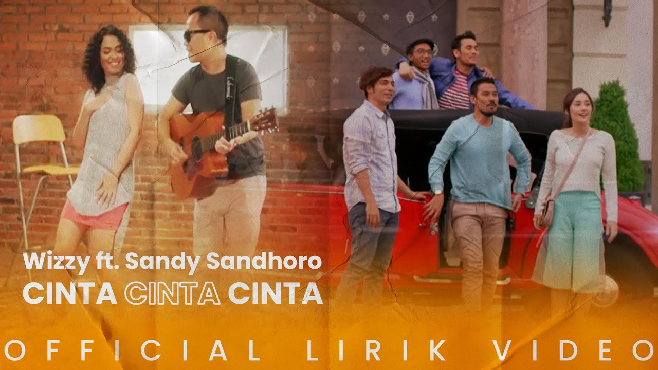 Wizzy ft  Sandy Sandhoro   Cinta Cinta Cinta Lirik Video