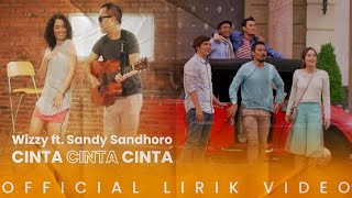 Wizzy ft  Sandy Sandhoro - Cinta Cinta Cinta (Lirik Video)