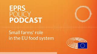 Small farms' role in the EU food system [Policy Podcast]