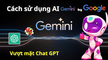 Hướng dẫn sử dụng AI Gemini Google Hiệu Quả Tính Năng Vượt Xa Chat GPT