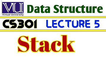 virtual University CS301 Data Structure Lecture 5 | Stack