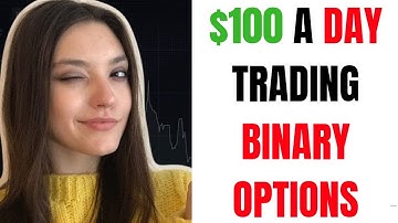 HOW TO MAKE $100 A DAY TRADING - Binary Options Newest Method 2019