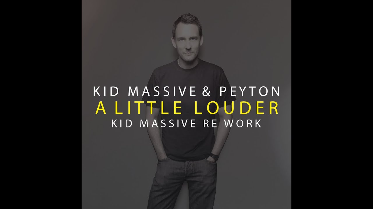 FREE DOWNLOAD | Kid Massive & Peyton A Little Louder Kid Massive Re Work adlı videoyu YouTube'da izle FREE DOWNLOAD | Kid Massive & Peyton A Little Louder Kid Massive Re Work adlı videoyu YouTube'da izle