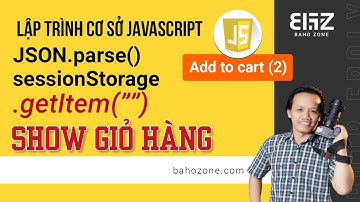 Lập trình javascript - Hiển thị giỏ hàng - Lấy giỏ hàng từ sessionStorage với JSON parse