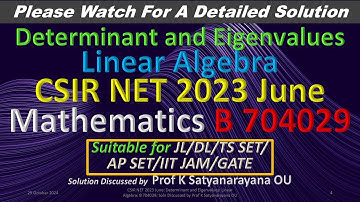CSIR NET 2023 June: Determinant and Eigenvalues: L Algebra: B 704029: Soln Discussed by Prof KSN OU