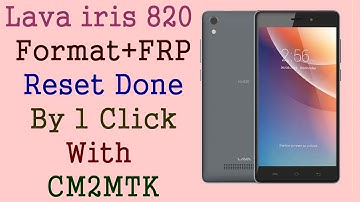 Lava iris 820 Format+FRP Reset Done By 1 Click With CM2