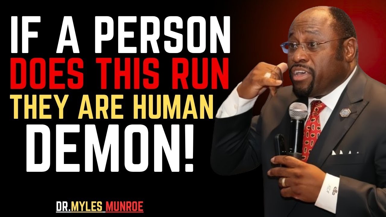6 Signs You're Dealing With a Human DEMON (RUN)-BY DR .MYLES MUNROE