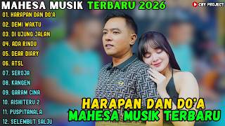 MAHESA MUSIK ALBUM TERBARU 2026 || HARAPAN DAN DO'A - DEMI WAKTU - DI UJUNG JALAN