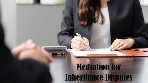 Mediation for Inheritance Disputes