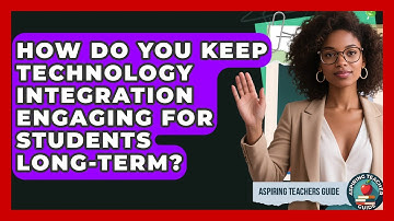 How Do You Keep Technology Integration Engaging For Students Long-Term? - Aspiring Teacher Guide