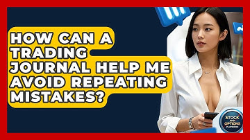 How Can A Trading Journal Help Me Avoid Repeating Mistakes? - Stock and Options Playbook