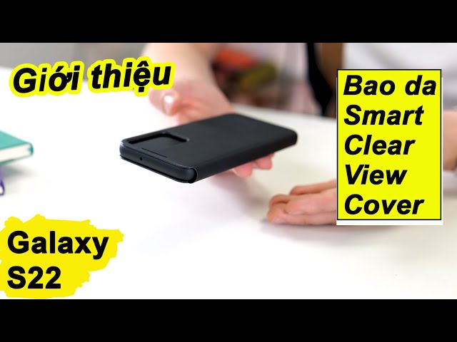 {REVIEW} Bao da Smart Clear View Cover Galaxy S22 chính hãng Samsung - đẹp nhất 2022