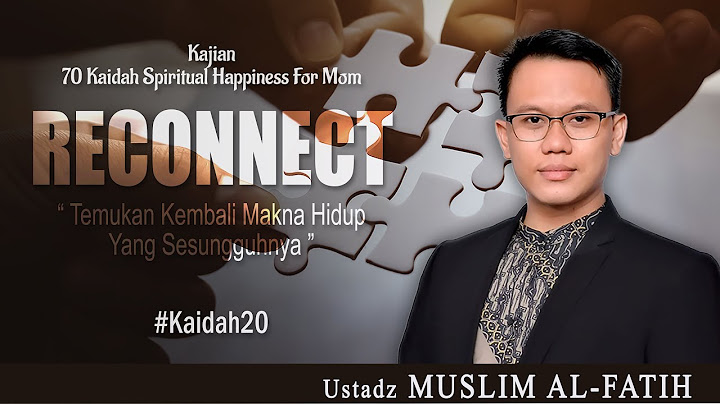 RECONNECT  “ TEMUKAN KEMBALI MAKNA HIDUP YANG SESUNGGUHNYA ” | USTADZ MUSLIM AL-FATIH | #kaidah20