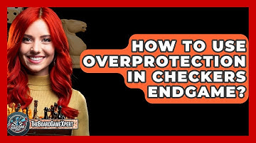 How To Use Overprotection In Checkers Endgame? - The Board Game Xpert