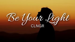 CLNGR - Be Your Light (Lyrics) ft. Ed Mills