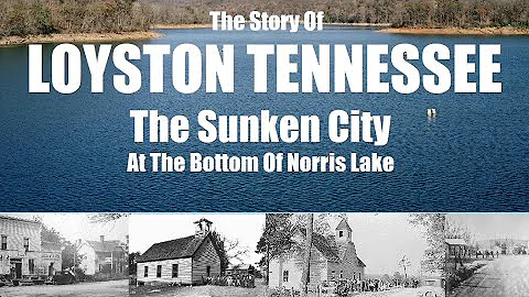 The Sunken City of Loyston Tennessee under the wat...