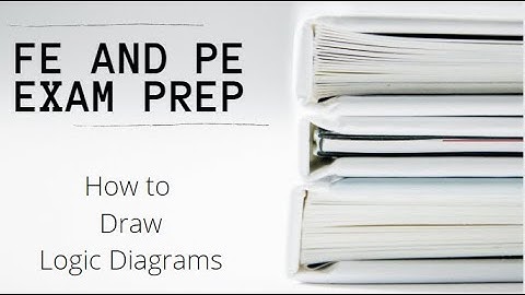 FE and PE Exam | How to Draw Logic Diagrams