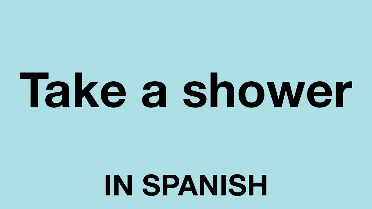 How To Say (Take A Shower) In Spanish
