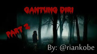 Gantung Diri  Part 2   By Riankobe  Kisah Nyata 