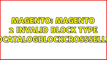 Magento: Magento 2 Invalid block type MagentoCatalogBlockCrosssellproduct