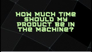 How much time should my product be in a trimming machine?