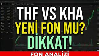 Yeni̇ Bi̇r Thf Fonu Mu Geli̇yor Kha Fonu Geti̇ri̇leri̇ İle Di̇kkat Çeki̇yor Thf Vs Kha