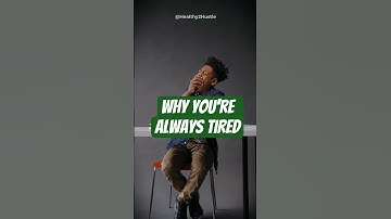 Why You’re Always Tired