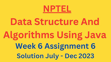 NPTEL Data Structure And Algorithms Using Java Week 6 Assignment 6 Solution July-Dec 2023